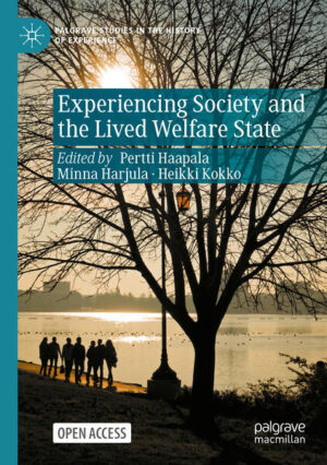 Experiencing Society and the Lived Welfare State | Pertti Haapala, Minna Harjula, Heikki Kokko