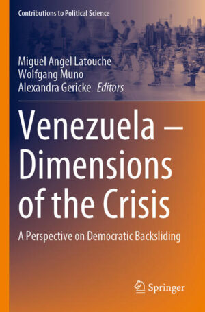 Venezuela - Dimensions of the Crisis | Miguel Angel Latouche, Wolfgang Muno, Alexandra Gericke