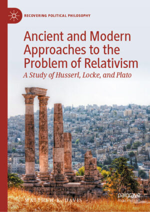 Ancient and Modern Approaches to the Problem of Relativism | Matthew K. Davis