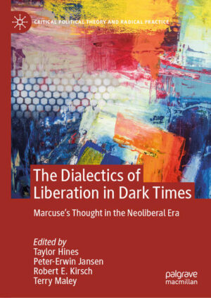 The Dialectics of Liberation in Dark Times | Taylor Hines, Peter-Erwin Jansen, Robert E. Kirsch, Terry Maley
