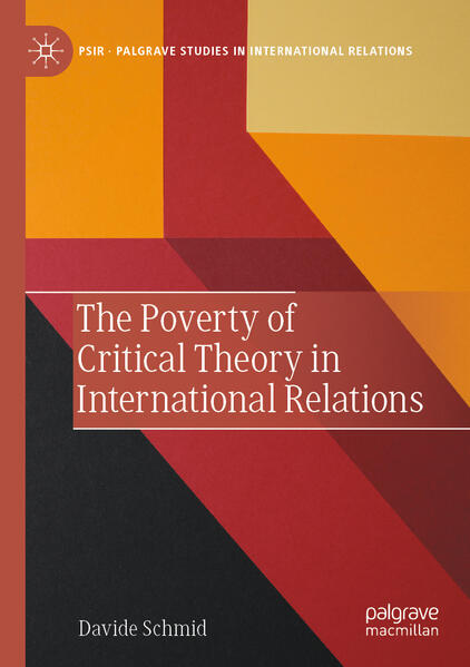 The Poverty of Critical Theory in International Relations | Davide Schmid