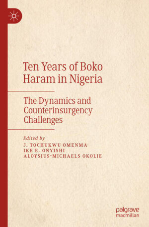 Ten Years of Boko Haram in Nigeria | J. Tochukwu Omenma, Ike E. Onyishi, Aloysius-Michaels Okolie