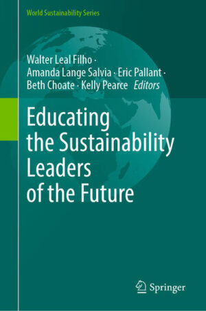 Educating the Sustainability Leaders of the Future | Walter Leal Filho, Amanda Lange Salvia, Eric Pallant, Beth Choate, Kelly Pearce