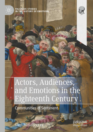 Actors, Audiences, and Emotions in the Eighteenth Century | Glen McGillivray