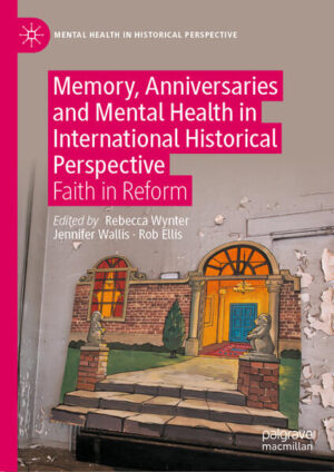 Memory, Anniversaries and Mental Health in International Historical Perspective | Rebecca Wynter, Jennifer Wallis, Rob Ellis