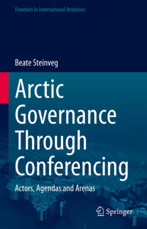 Arctic Governance Through Conferencing | Beate Steinveg
