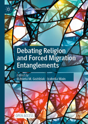 Debating Religion and Forced Migration Entanglements | Elżbieta M. Goździak, Izabella Main