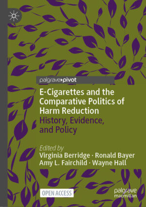 E-Cigarettes and the Comparative Politics of Harm Reduction | Virginia Berridge, Ronald Bayer, Amy L. Fairchild, Wayne Hall
