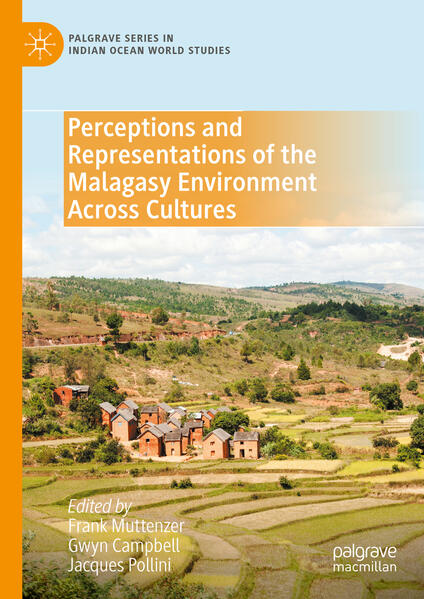 Perceptions and Representations of the Malagasy Environment Across Cultures | Frank Muttenzer, Gwyn Campbell, Jacques Pollini