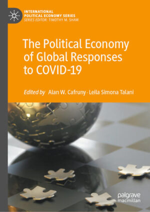 The Political Economy of Global Responses to COVID-19 | Alan W. Cafruny, Leila Simona Talani