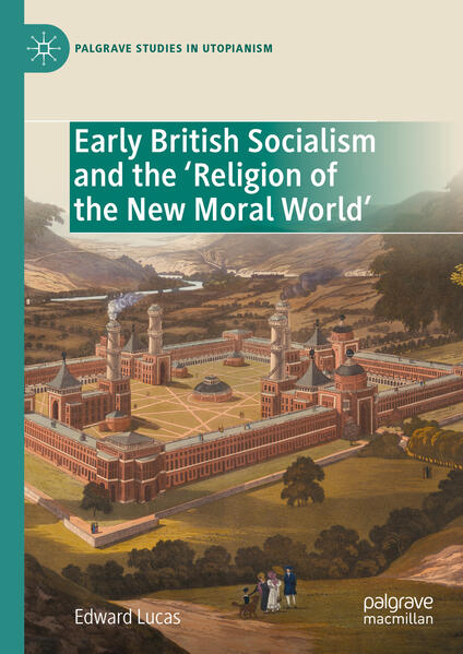 Early British Socialism and the ‘Religion of the New Moral World’ | Edward Lucas