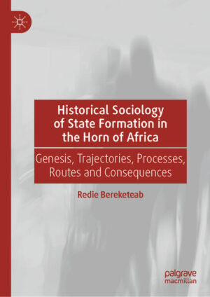 Historical Sociology of State Formation in the Horn of Africa | Redie Bereketeab