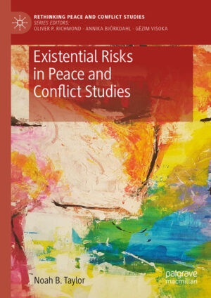 Existential Risks in Peace and Conflict Studies | Noah B. Taylor