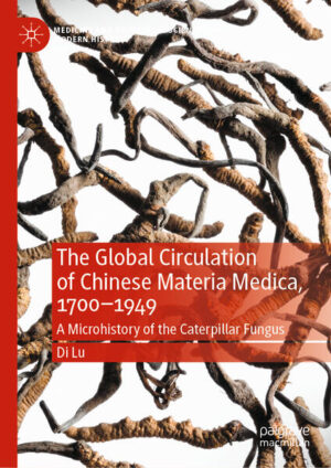 The Global Circulation of Chinese Materia Medica, 1700-1949 | Di Lu