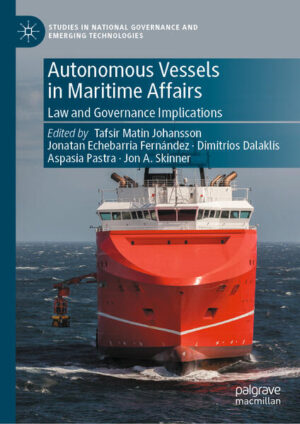 Autonomous Vessels in Maritime Affairs | Tafsir Matin Johansson, Jonatan Echebarria Fernández, Dimitrios Dalaklis, Aspasia Pastra, Jon A. Skinner