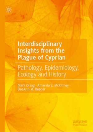 Interdisciplinary Insights from the Plague of Cyprian | Mark Orsag, Amanda E. McKinney, DeeAnn M. Reeder