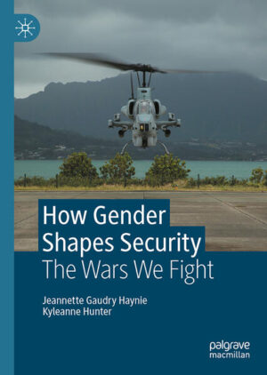 How Gender Shapes Security | Jeannette Gaudry Haynie, Kyleanne Hunter