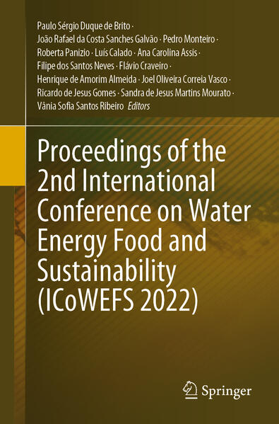 Proceedings of the 2nd International Conference on Water Energy Food and Sustainability (ICoWEFS 2022) | Paulo Sérgio Duque de Brito, João Rafael da Costa Sanches Galvão, Pedro Monteiro, Roberta Panizio, Luís Calado, Ana Carolina Assis, Filipe dos Santos Neves, Flávio Craveiro, Henrique de Amorim Almeida, Joel Oliveira Correia Vasco, Ricardo de Jesus Gomes, Sandra de Jesus Martins Mourato, Vânia Sofia Santos Ribeiro