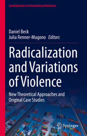 Radicalization and Variations of Violence | Daniel Beck, Julia Renner-Mugono