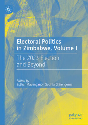 Electoral Politics in Zimbabwe, Volume I | Esther Mavengano, Sophia Chirongoma