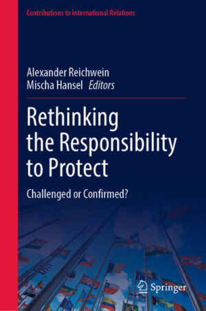Rethinking the Responsibility to Protect | Alexander Reichwein, Mischa Hansel