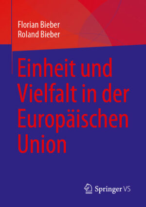 Einheit und Vielfalt in der Europäischen Union | Florian Bieber, Roland Bieber