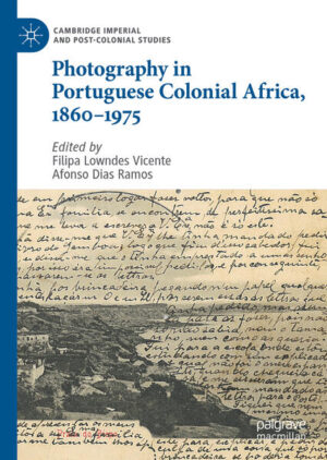 Photography in Portuguese Colonial Africa, 1860-1975 | Filipa Lowndes Vicente, Afonso Dias Ramos