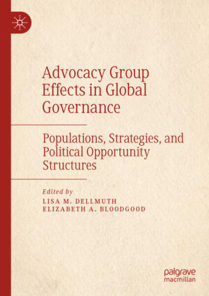 Advocacy Group Effects in Global Governance | Lisa M. Dellmuth, Elizabeth A. Bloodgood