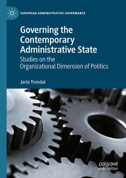 Governing the Contemporary Administrative State | Jarle Trondal