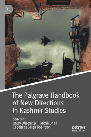 The Palgrave Handbook of New Directions in Kashmir Studies | Haley Duschinski, Mona Bhan, Cabeiri deBergh Robinson