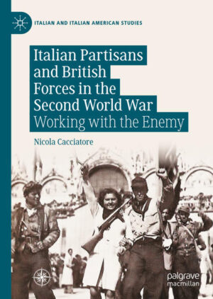 Italian Partisans and British Forces in the Second World War | Nicola Cacciatore