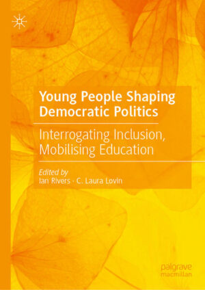 Young People Shaping Democratic Politics | Ian Rivers, C. Laura Lovin
