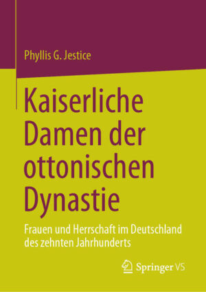 Kaiserliche Damen der ottonischen Dynastie | Phyllis G. Jestice