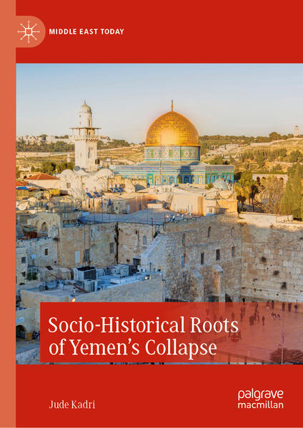 Socio-Historical Roots of Yemen’s Collapse | Jude Kadri