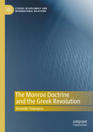 The Monroe Doctrine and the Greek Revolution | Aristotle Tziampiris