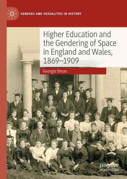 Higher Education and the Gendering of Space in England and Wales, 1869-1909 | Georgia Oman