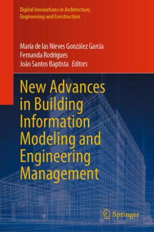 New Advances in Building Information Modeling and Engineering Management | María de las Nieves González García, Fernanda Rodrigues, João Santos Baptista