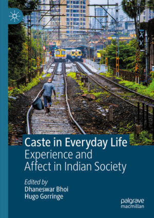 Caste in Everyday Life | Dhaneswar Bhoi, Hugo Gorringe