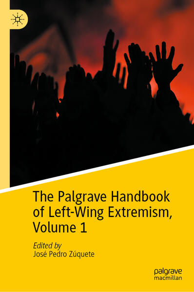 The Palgrave Handbook of Left-Wing Extremism, Volume 1 | José Pedro Zúquete