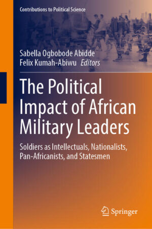 The Political Impact of African Military Leaders | Sabella Ogbobode Abidde, Felix Kumah-Abiwu