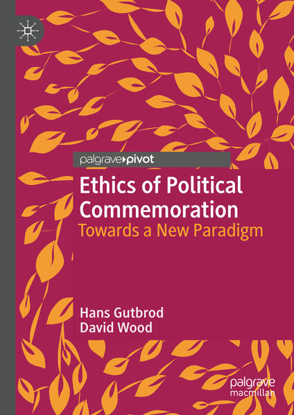 Ethics of Political Commemoration | Hans Gutbrod, David Wood