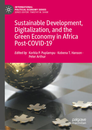 Sustainable Development, Digitalization, and the Green Economy in Africa Post-COVID-19 | Korbla P. Puplampu, Kobena T. Hanson, Peter Arthur
