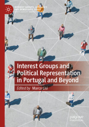 Interest Groups and Political Representation in Portugal and Beyond | Marco Lisi