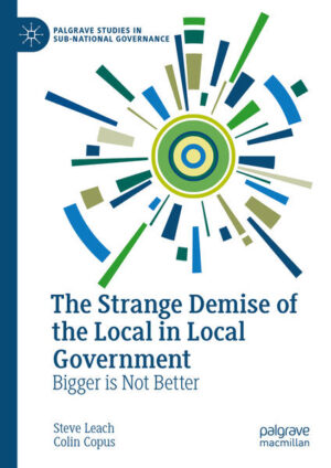 The Strange Demise of the Local in Local Government | Steve Leach, Colin Copus