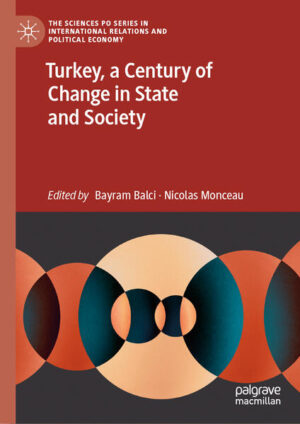 Turkey, a Century of Change in State and Society | Bayram Balci, Nicolas Monceau