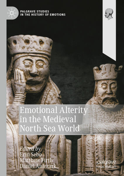 Emotional Alterity in the Medieval North Sea World | Erin Sebo, Matthew Firth, Daniel Anlezark