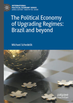 The Political Economy of Upgrading Regimes: Brazil and beyond | Michael Schedelik