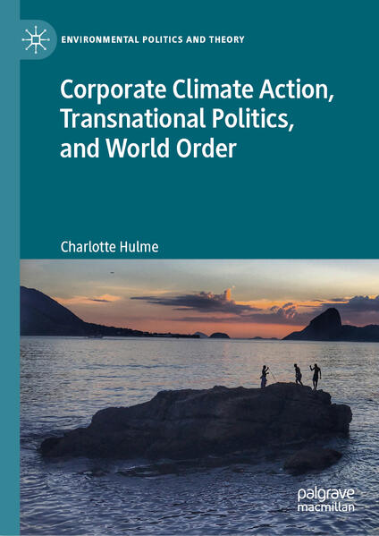 Corporate Climate Action, Transnational Politics, and World Order | Charlotte Hulme