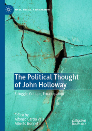The Political Thought of John Holloway | Alfonso García Vela, Alberto Bonnet