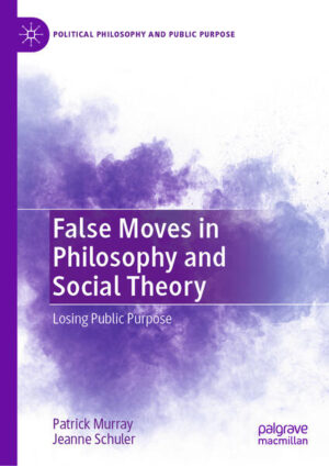 False Moves in Philosophy and Social Theory | Patrick Murray, Jeanne Schuler